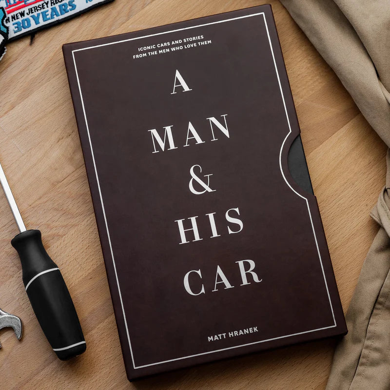 A Man & is Car : Iconic Cars & Stories From The Men Who Love Them