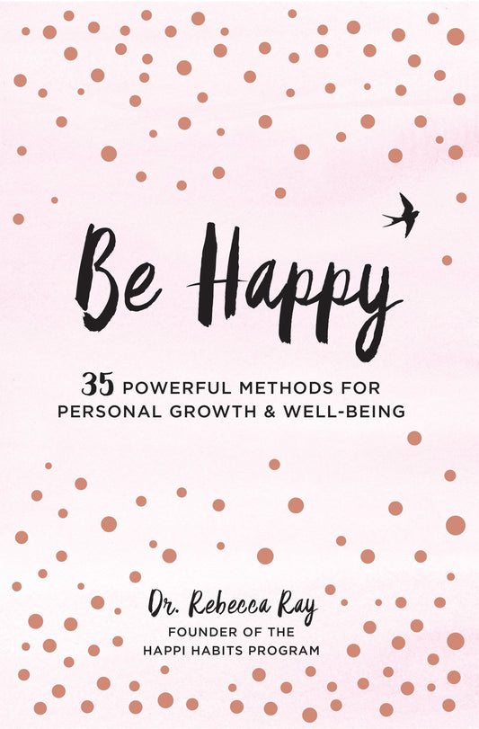 Be Happy | 35 Powerful Methods For Personal Growth & Well-Being