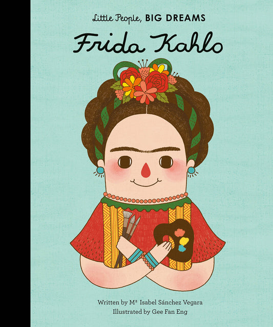 Frida Kahlo | Little People | Big Dreams